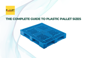 The Complete Guide to Plastic Pallet Sizes