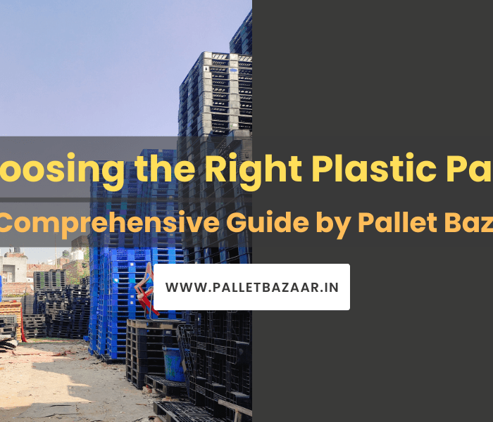 Choosing the Right Plastic Pallets: A Comprehensive Guide by Pallet Bazaar