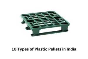 10 Types of Plastic Pallets in India