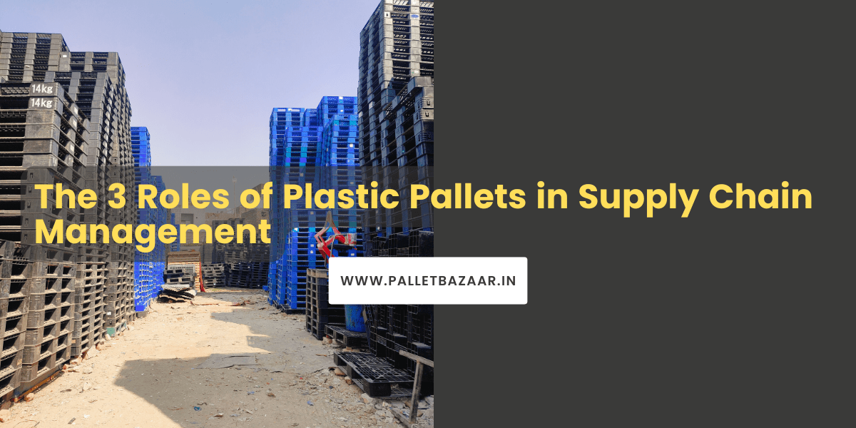 The 3 Roles of Plastic Pallets in Supply Chain Management