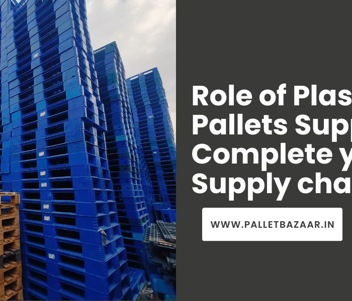 Role of Plastic Pallets Supplier to Complete your Supply chain