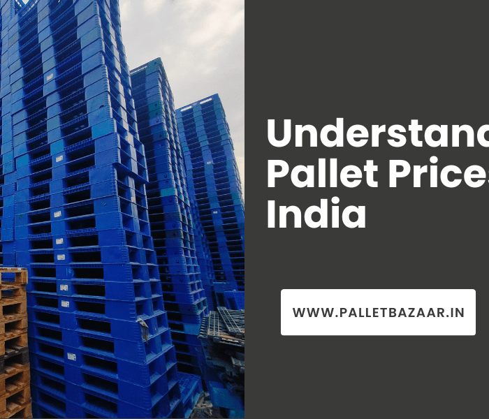 Understand Plastic Pallet Prices in India
